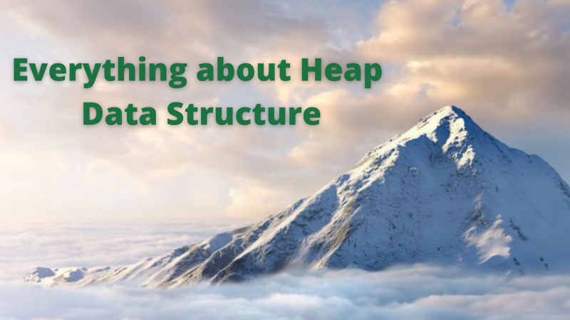 Everything about Heap Data Structure
