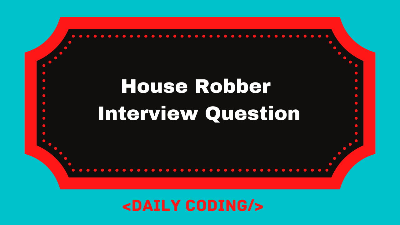 House Robber Interview Question